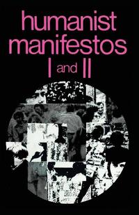 Humanist Manifestos I and II
