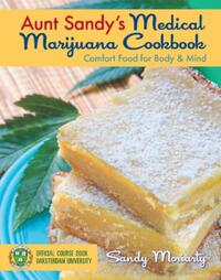 Aunt Sandy's Medical Marijuana Cookbook: Comfort Food for Body & Mind