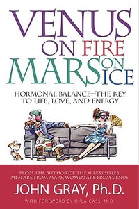 Venus on Fire, Mars on Ice: Hormonal Balance--The Key to Life, Love, and Energy