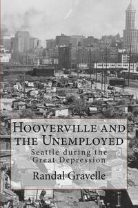 Hooverville and the Unemployed: Seattle during the Great Depression