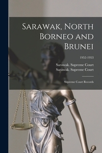 Sarawak, North Borneo and Brunei; Supreme Court Records; 1952-1953