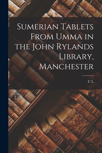 Sumerian Tablets From Umma in the John Rylands Library, Manchester