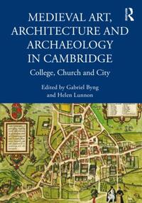 Medieval Art, Architecture and Archaeology in Cambridge
