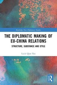 The Diplomatic Making of EU-China Relations
