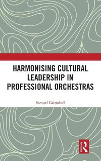 Harmonising Cultural Leadership in Professional Orchestras