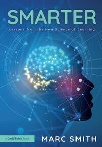 Smarter: Lessons from the New Science of Learning