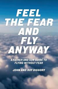 Feel The Fear and Fly Anyway