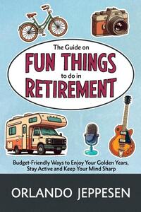 The Guide on Fun Things to do in Retirement