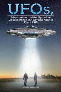 UFOs, Teleportation, and the Mysterious Disappearance of Malaysian Airlines Flight #370
