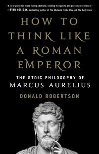 How to Think Like a Roman Emperor