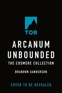Arcanum Unbounded: The Cosmere Collection
