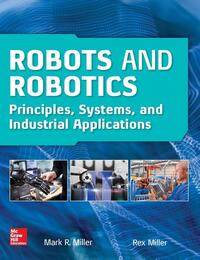 Robots and Robotics: Principles, Systems, and Industrial Applications