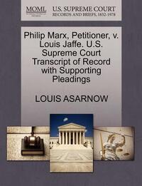 Philip Marx, Petitioner, V. Louis Jaffe. U.S. Supreme Court Transcript of Record with Supporting Pleadings