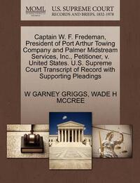 Captain W. F. Fredeman, President of Port Arthur Towing Company and Palmer Midstream Services, Inc., Petitioner, V. United States. U.S. Supreme Court Transcript of Record with Supporting Pleadings
