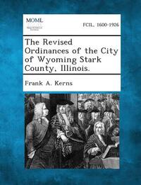 The Revised Ordinances of the City of Wyoming Stark County, Illinois.