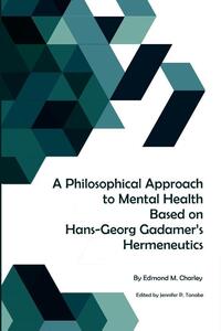 A Philosophical Approach to Mental Health Based on Hans-Georg Gadamer's Hermeneutics