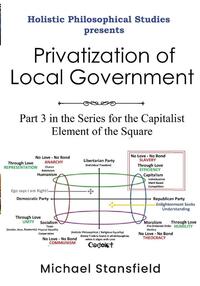 Holistic Philosophical Studies presents Privatization of Local Government