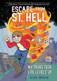 Hancox, L: Escape from St. Hell: My Trans Teen Life Levels U