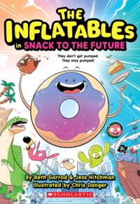 The Inflatables in Snack to the Future (the Inflatables #5)