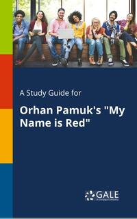 A Study Guide for Orhan Pamuk's My Name is Red