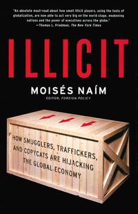 Illicit: How Smugglers, Traffickers, and Copycats are Hijacking the Global Economy