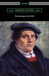 The Bondage of the Will