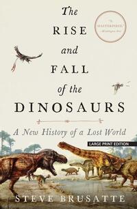 Rise & Fall Of The Dinosaurs -