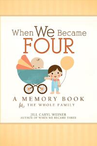 When We Became Four: A Memory Book for the Whole Family
