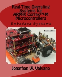 Embedded Systems: Real-Time Operating Systems for Arm Cortex M Microcontrollers