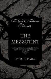 The Mezzotint (Fantasy and Horror Classics)