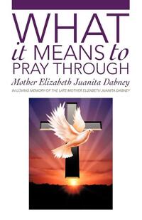 What It Means To Pray Through