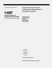Guide for Security-Focused Configuration Management of Information Systems: The National Institute of Standards and Technology Special Publication 800