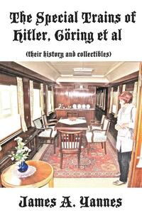 The Special Trains of Hitler, Goering et al