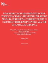 Involvement of Russian Organized Crime Syndicates, Criminal Elements in the Russian Military, and Regional Terrorist Groups in Narcotics Trafficking i