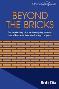 Beyond the Bricks: The inside story of how 9 everyday investors found financial freedom through property