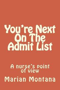 You're Next On The Admit List: A nurse's point of view