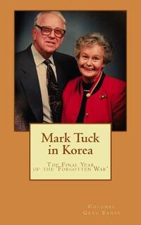 Mark Tuck in Korea: The Final Year of the Forgotten War