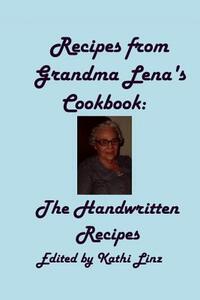 Recipes from Grandma Lena's Cookbook: The Handwritten Recipes