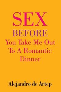 Sex Before You Take Me Out To A Romantic Dinner