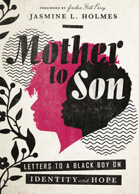 Mother to Son: Letters to a Black Boy on Identity and Hope