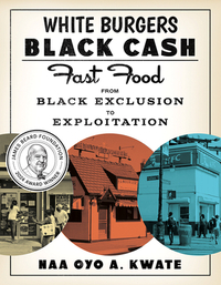 White Burgers, Black Cash: Fast Food from Black Exclusion to Exploitation