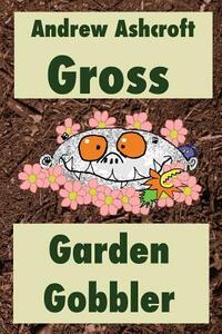 Gross Garden Gobbler: Dyslexia-friendly version