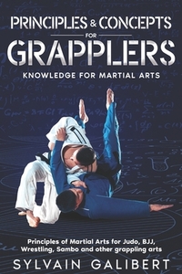 Principles and Concepts for Grapplers: Judo, BJJ, Wrestling and other grappling arts