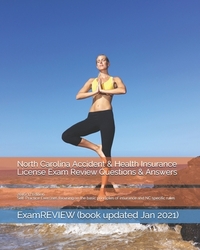 North Carolina Accident & Health Insurance License Exam Review Questions & Answers 2016/17 Edition: Self-Practice Exercises focusing on the basic prin