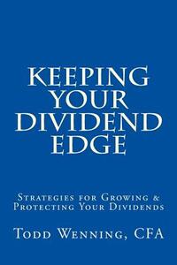 Keeping Your Dividend Edge: Strategies for Growing & Protecting Your Dividends