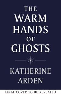 The Warm Hands of Ghosts