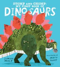 Stomp and Chomp: My First Book of Dinosaurs