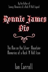 Ronnie James Dio: The Man on the Silver Mountain: Memories of a Rock 'N' Roll Icon