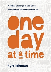 One Day at a Time – A 60–Day Challenge to See, Serve, and Celebrate the People around You