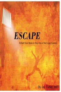 Escape: Rehab Your Brain to Stay Out of the Legal System
